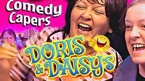 DORIS AND DAISYS COMEDY CAPERS