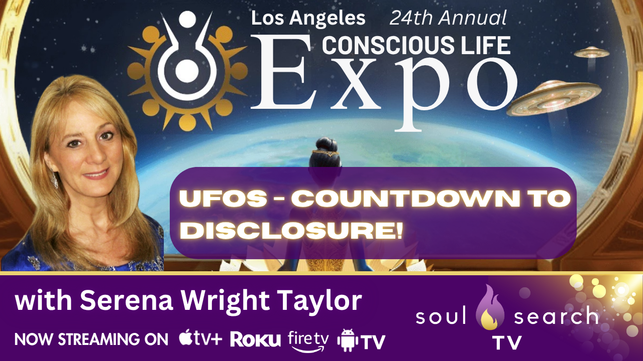 Los Angeles 24th Annual CONSCIOUS LIFE: UFOs - Countdown to Disclosure! with Serena Wright Taylor