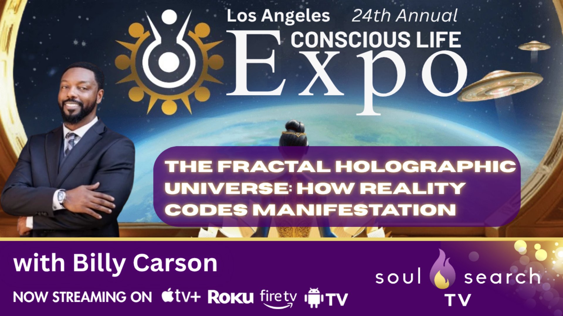 Los Angeles 24th Annual CONSCIOUS LIFE: The Fractal Holographic Universe: How Reality Codes Manifestation by Billy Carson