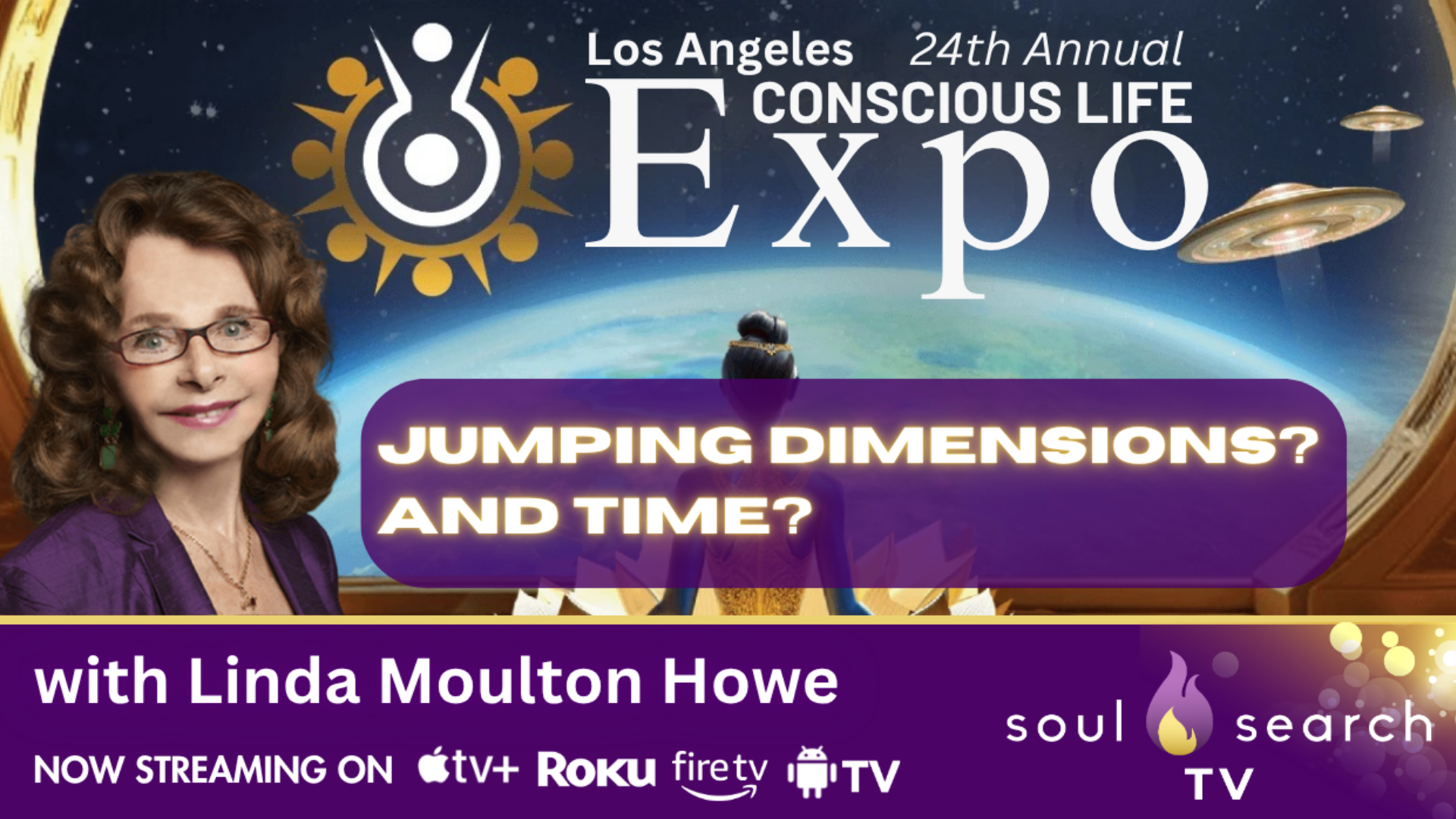 Los Angeles 24th Annual CONSCIOUS LIFE: Jumping Dimensions? and Time? with Linda Moulton Howe