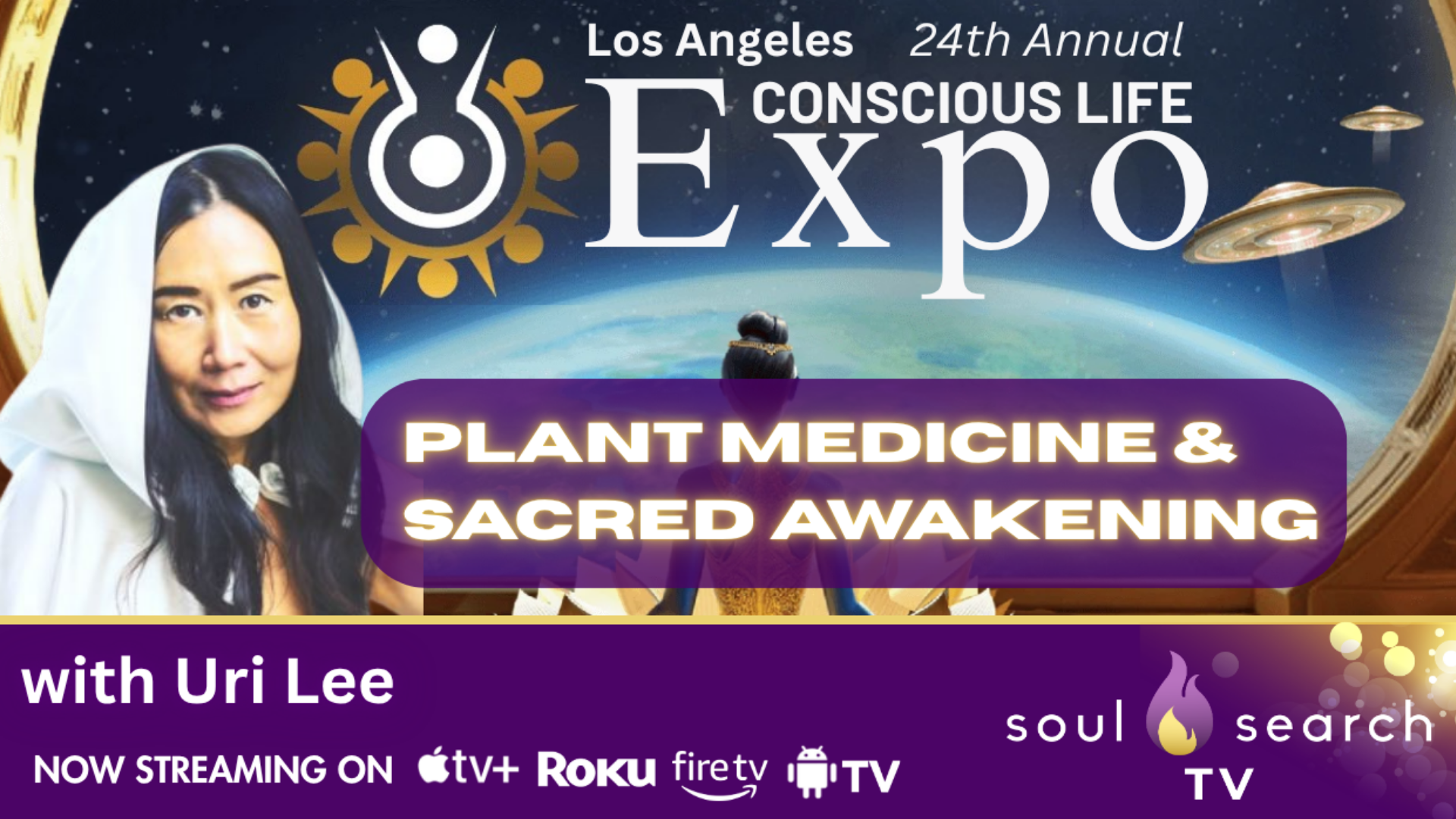 Los Angeles 24th Annual CONSCIOUS LIFE: Plant Medicine & Sacred Awakening with Uri Lee