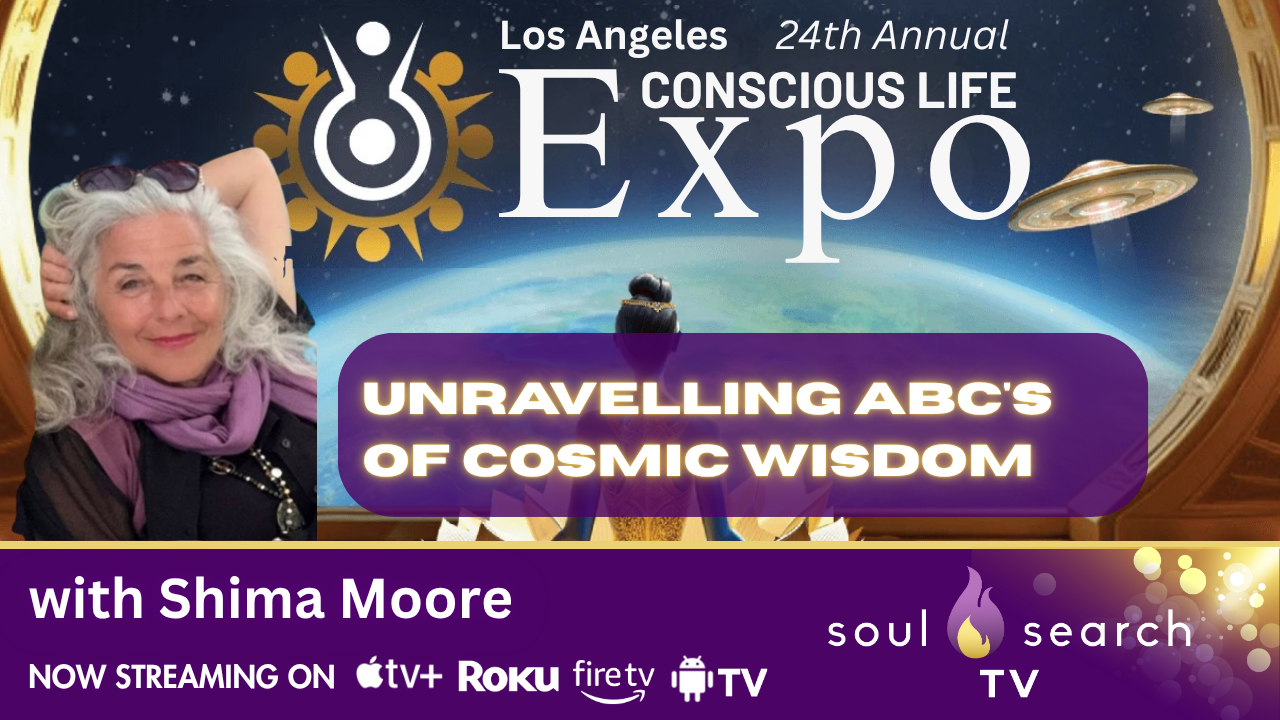 Los Angeles 24th Annual CONSCIOUS LIFE: Unravelling ABC’s of Cosmic Wisdom by Shima Moore