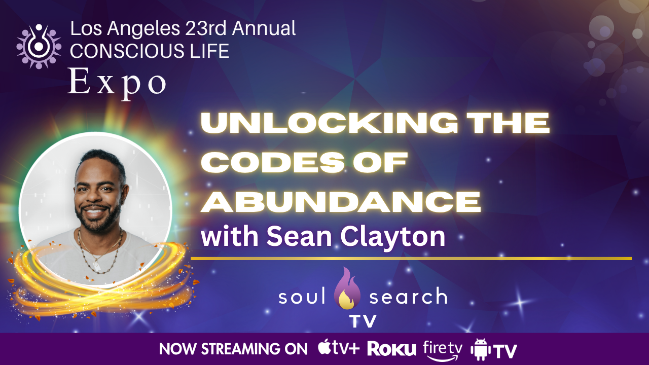 Los Angeles 23rd Annual CONSCIOUS LIFE : Unlocking the Codes of Abundance with Sean Clayton