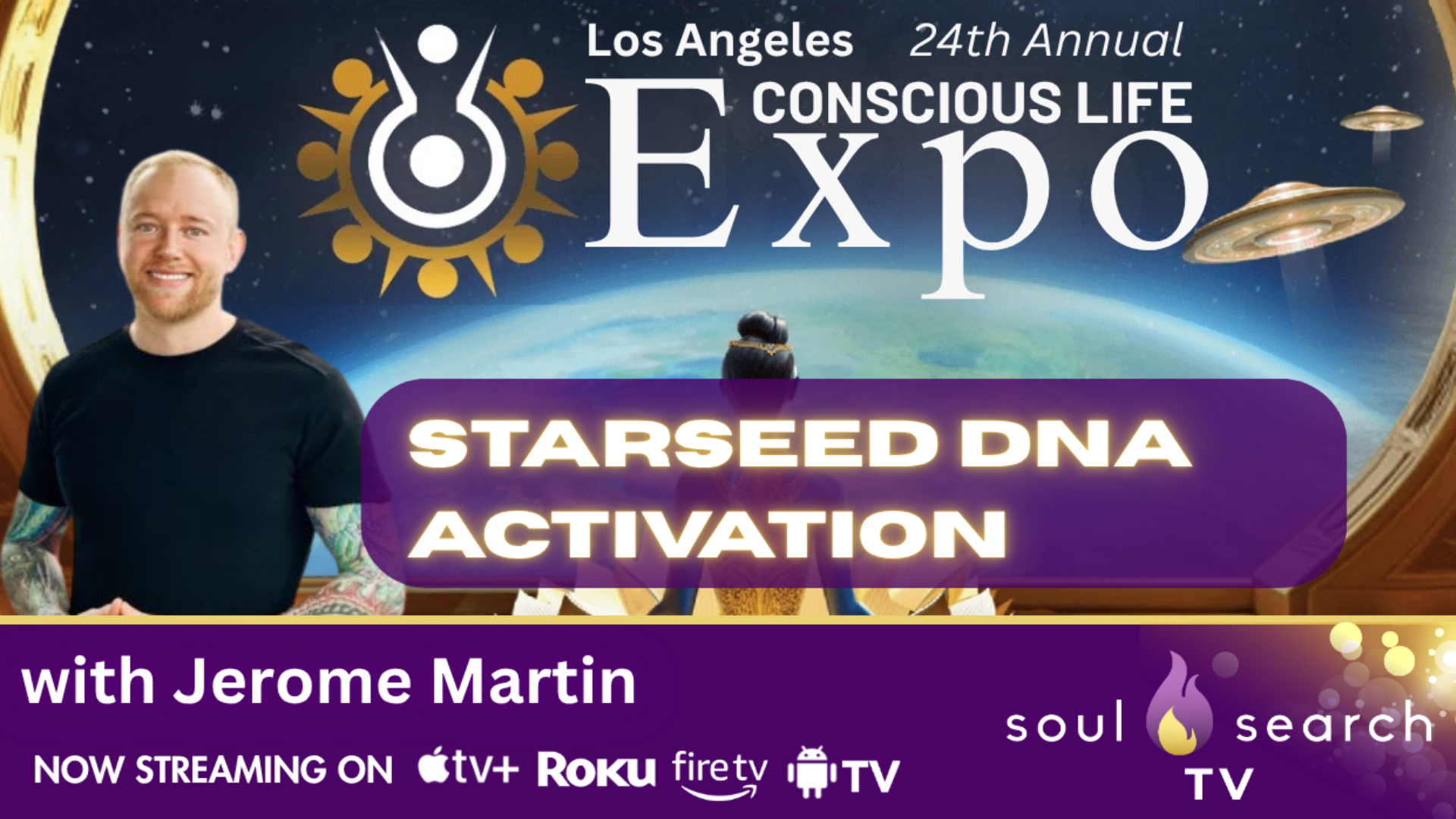 Los Angeles 24th Annual CONSCIOUS LIFE: Starseed DNA Activation with Jerome Martin