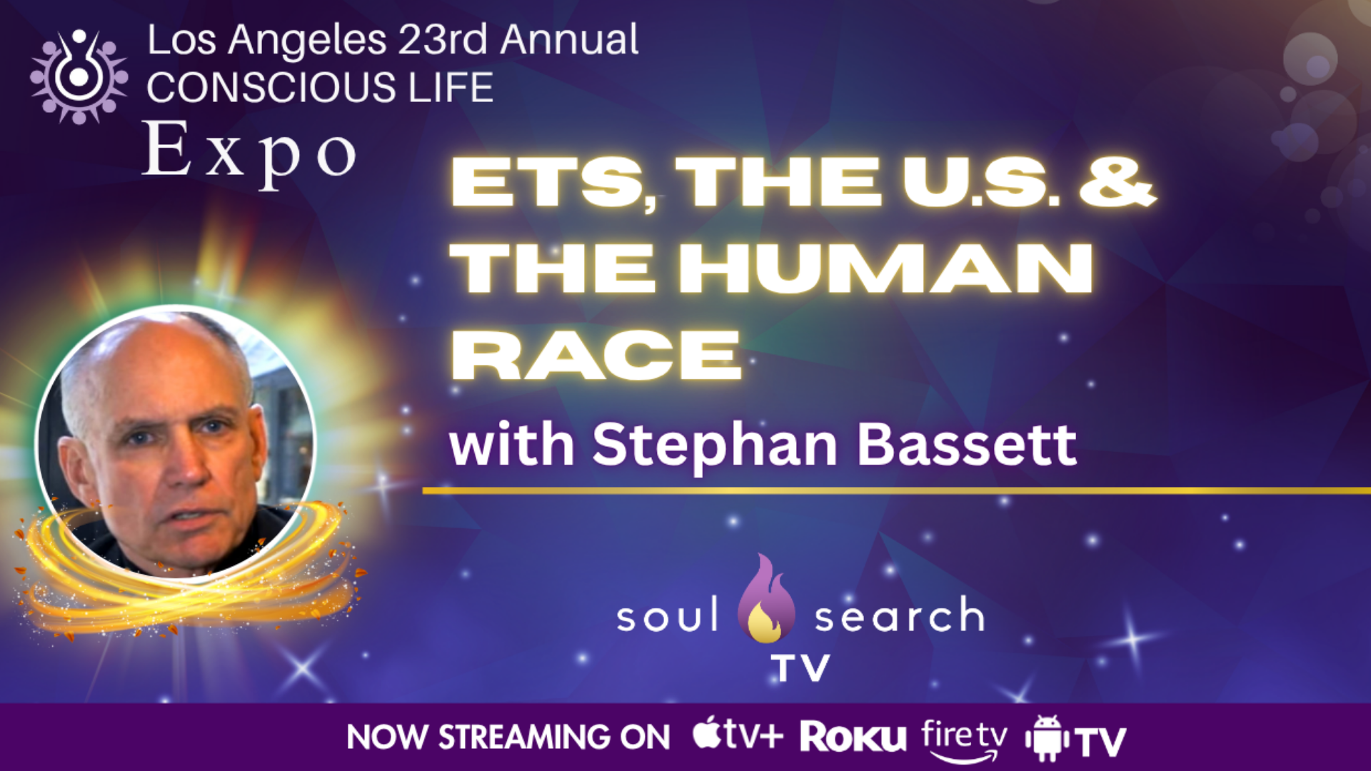 Los Angeles 23rd Annual CONSCIOUS LIFE : ETs, the U.S. & the Human Race with Stephan Bassett