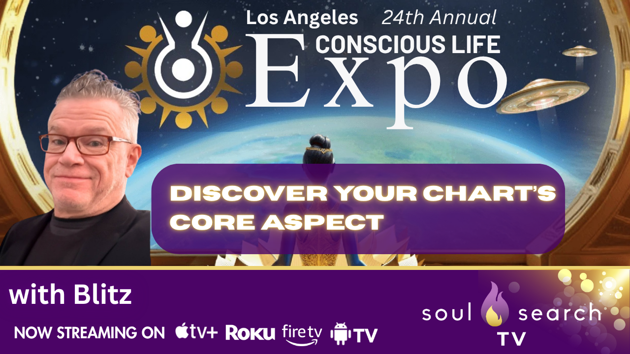 Los Angeles 24th Annual CONSCIOUS LIFE: Discover Your Chart’s Core Aspect with Blitz