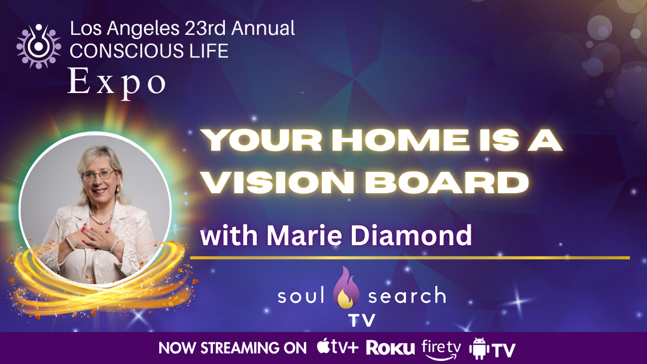 Los Angeles 23rd Annual CONSCIOUS LIFE : Your Home is a Vision Board with Marie Diamond
