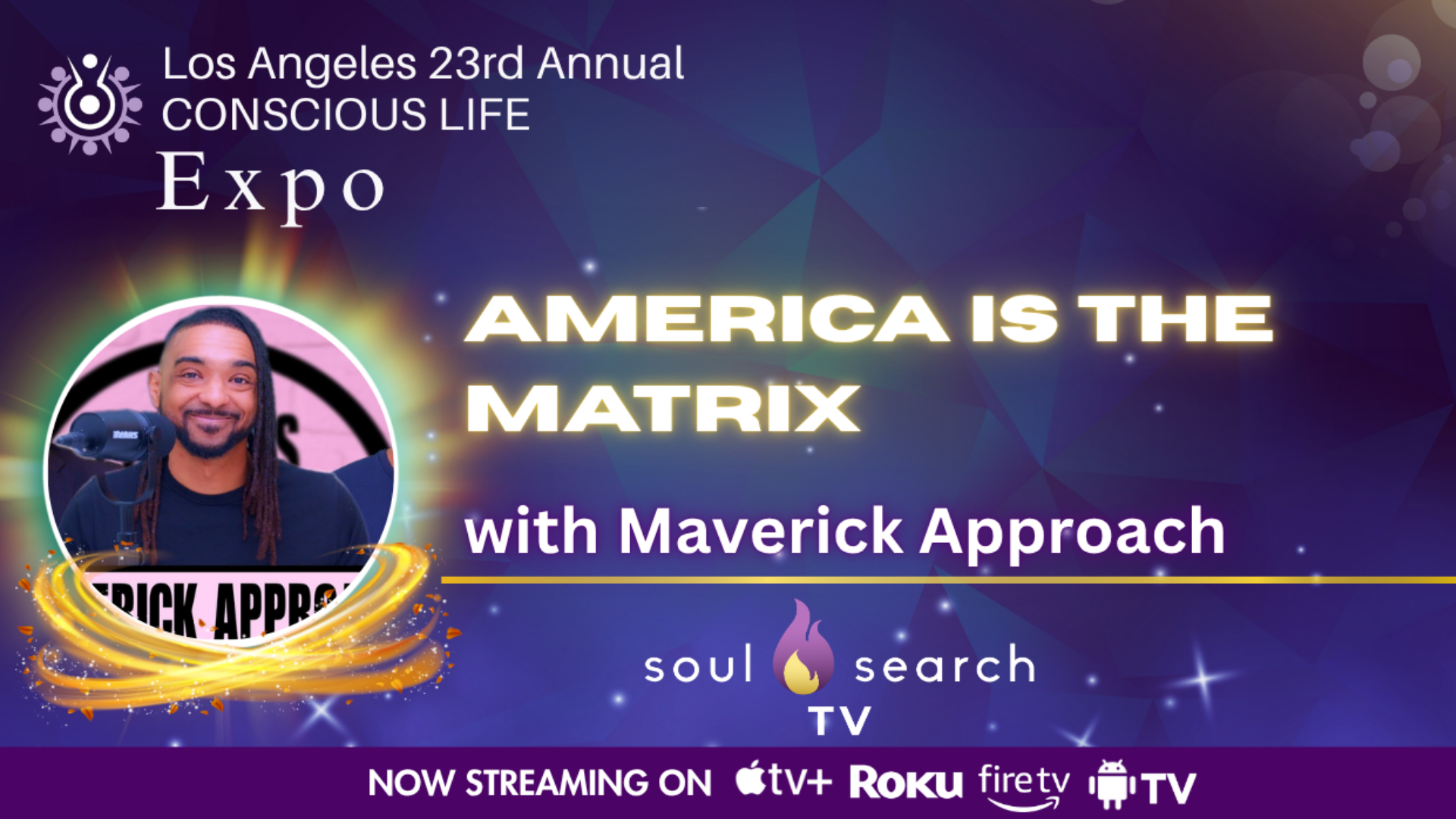 Los Angeles 23rd Annual CONSCIOUS LIFE : America is the Matrix with Maverick Approach