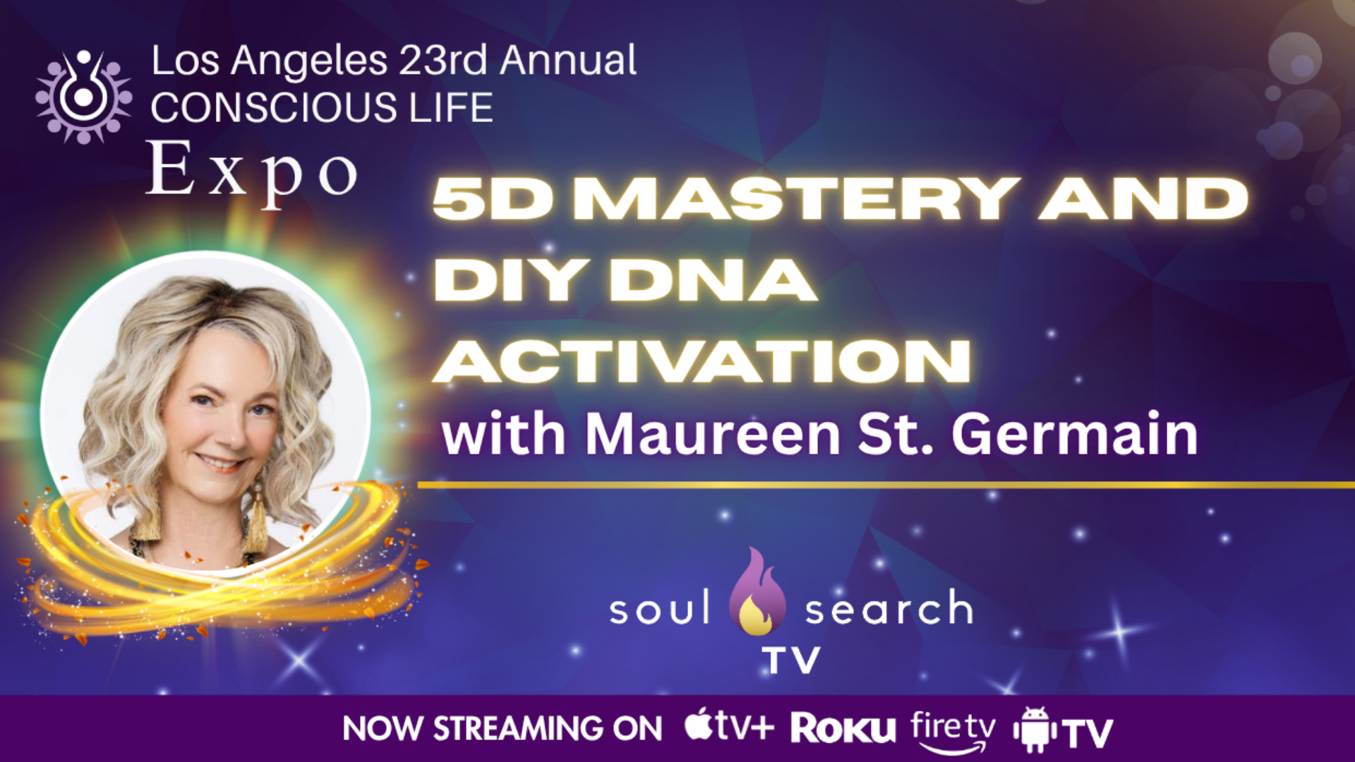 Los Angeles 23rd Annual CONSCIOUS LIFE : 5D Mastery and DIY DNA Activation with Maureen St. Germain