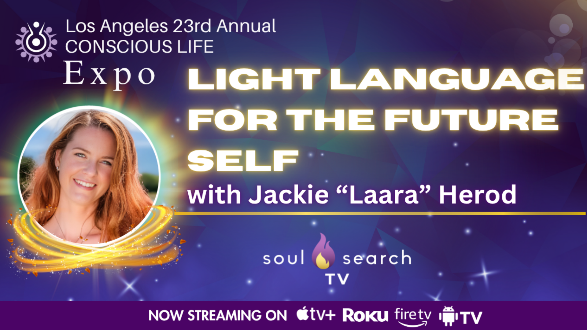 Los Angeles 23rd Annual CONSCIOUS LIFE : Light Language for the Future Self with Jackie “Laara” Herod