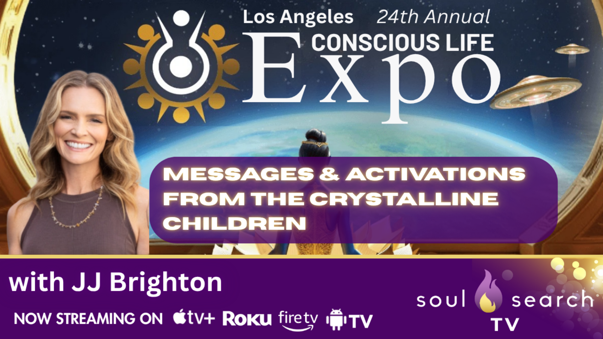 Los Angeles 24th Annual CONSCIOUS LIFE: Messages & Activations from the Crystalline Children with JJ Brighton