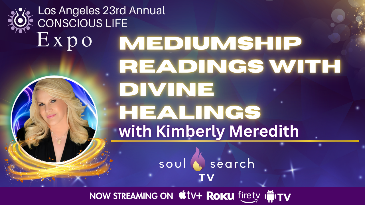 Los Angeles 23rd Annual CONSCIOUS LIFE : Mediumship Readings with Divine Healings Kimberly Meredith