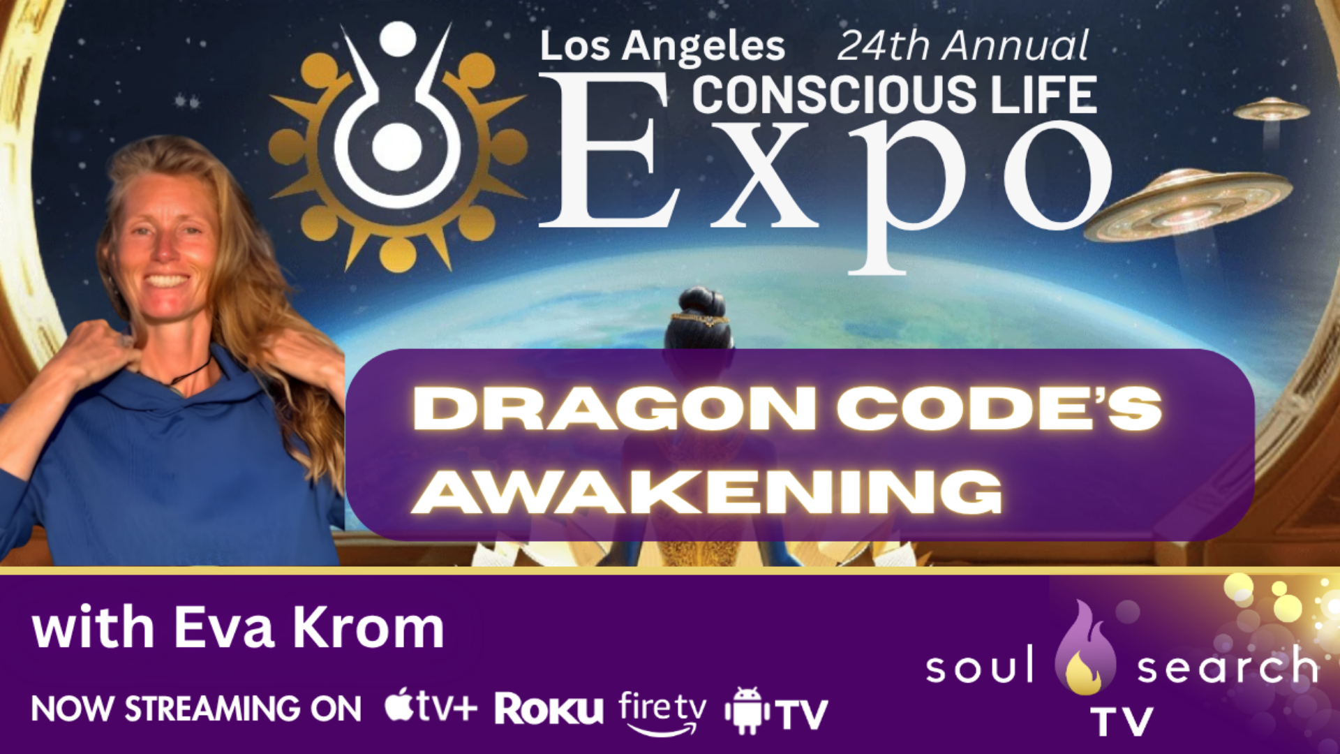 Los Angeles 24th Annual CONSCIOUS LIFE: Dragon Code’s Awakening with Eva Krom