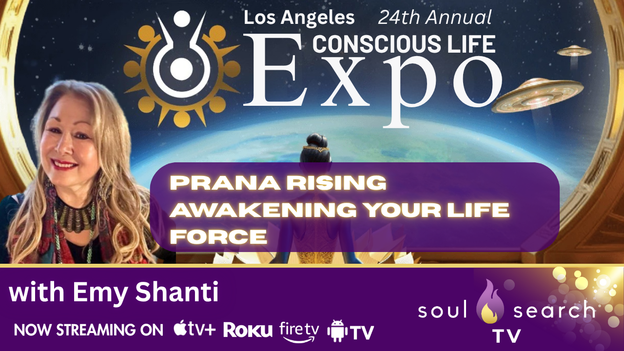 Los Angeles 24th Annual CONSCIOUS LIFE: Prana Rising Awakening Your Life Force with Emy Shanti