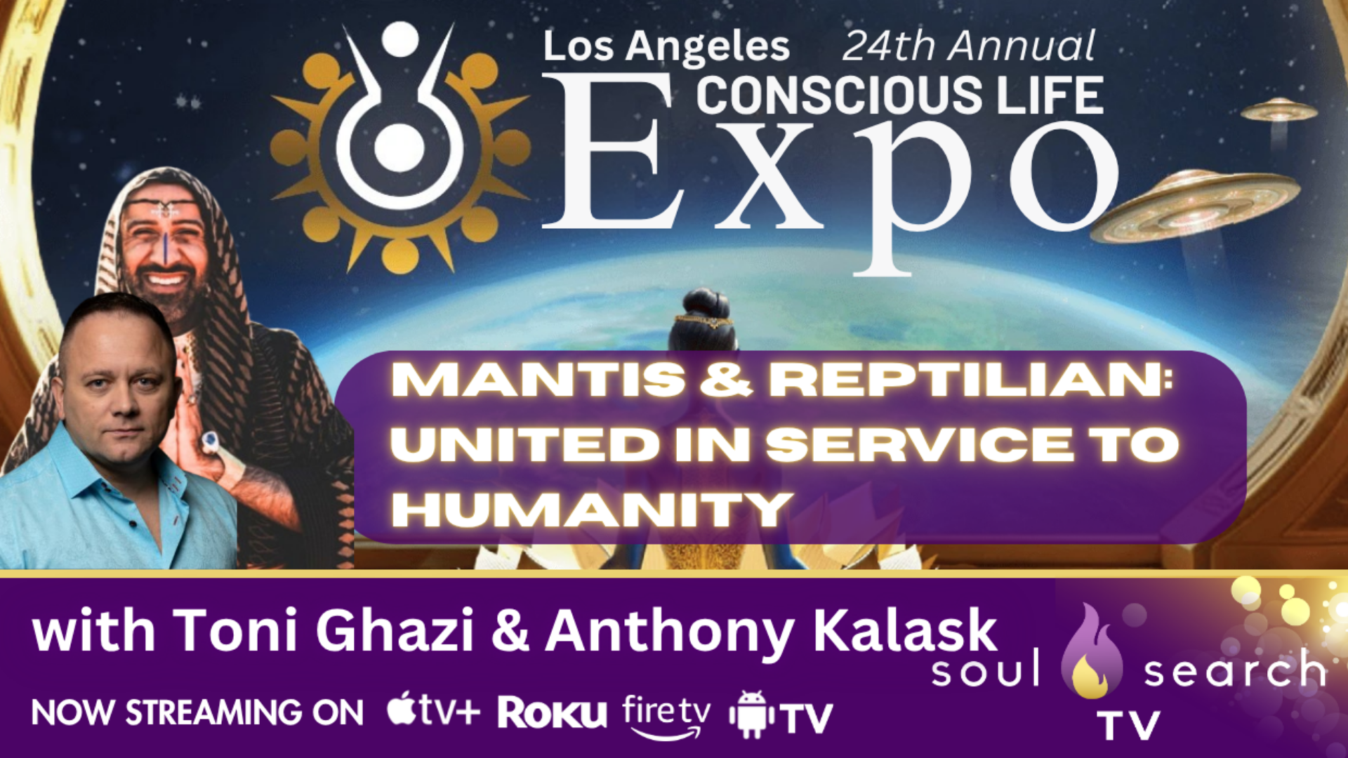 Los Angeles 24th Annual CONSCIOUS LIFE: Mantis & Reptilian: United in Service to Humanity with Toni Ghazi & Anthony Kalask