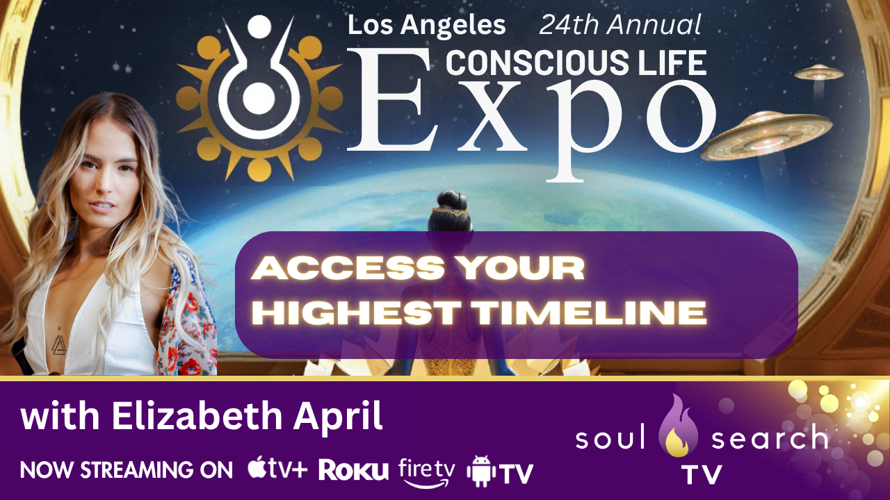 Los Angeles 24th Annual CONSCIOUS LIFE: Access Your Highest Timeline with Elizabeth April