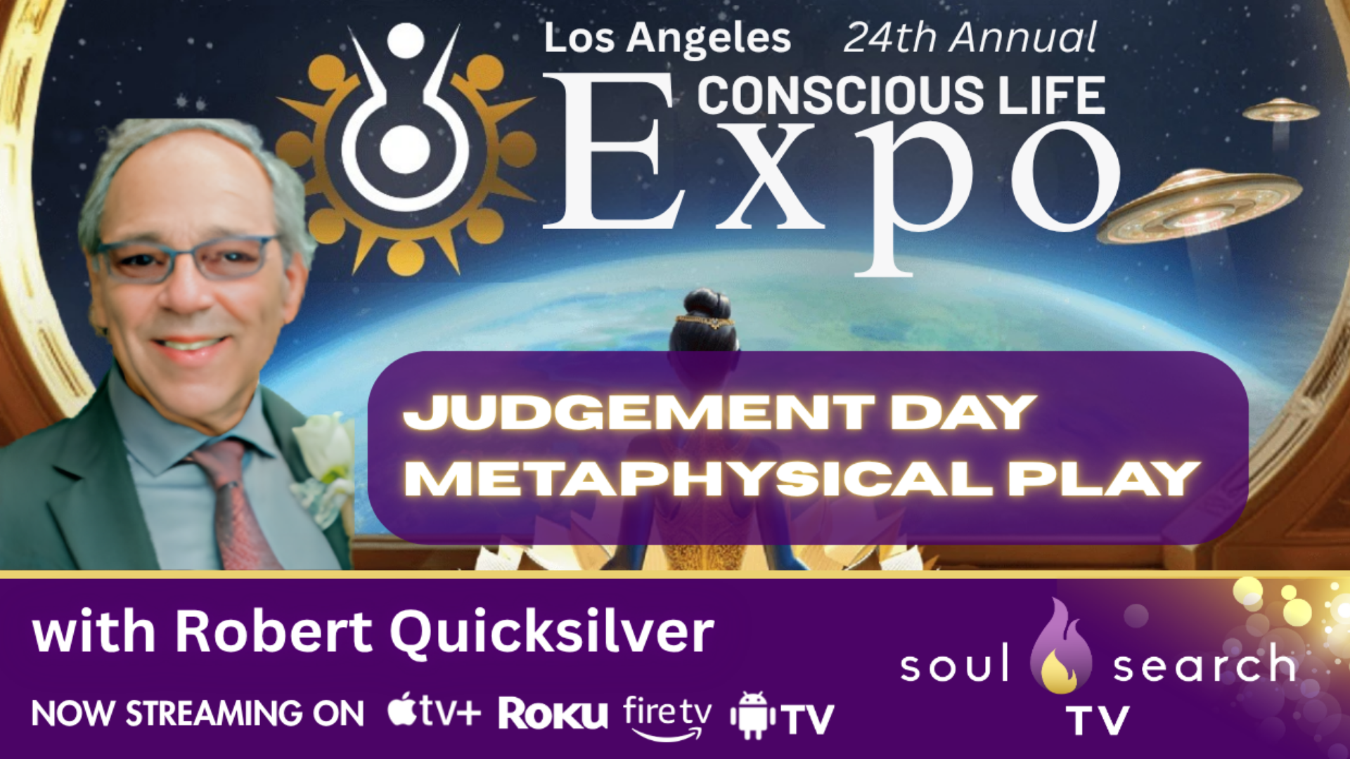 Los Angeles 24th Annual CONSCIOUS LIFE: Judgement Day Metaphysical Play with Robert Quicksilver