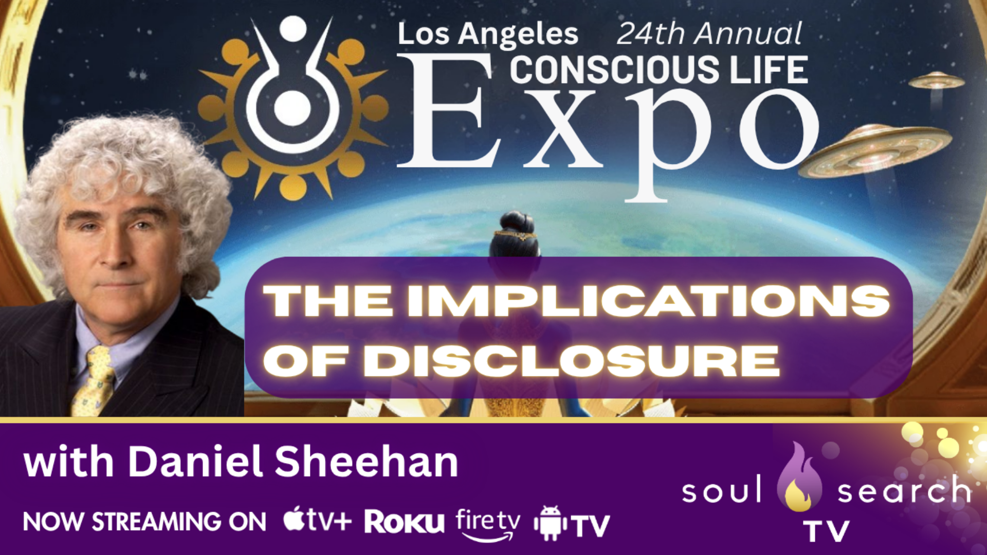 Los Angeles 24th Annual CONSCIOUS LIFE: The Implications of Disclosure with Daniel Sheehan