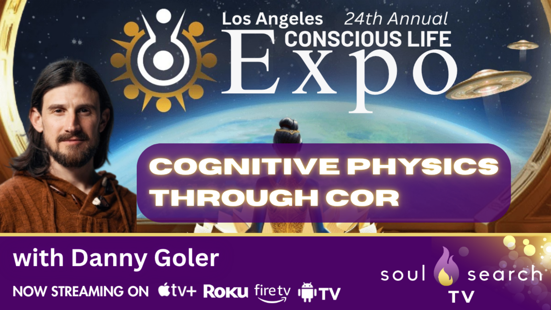 Los Angeles 24th Annual CONSCIOUS LIFE: Cognitive Physics Through COR with Danny Goler