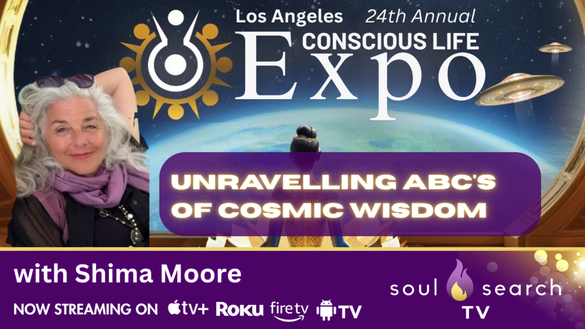 Los Angeles 24th Annual CONSCIOUS LIFE: Unravelling ABC’s of Cosmic Wisdom by Shima Moore