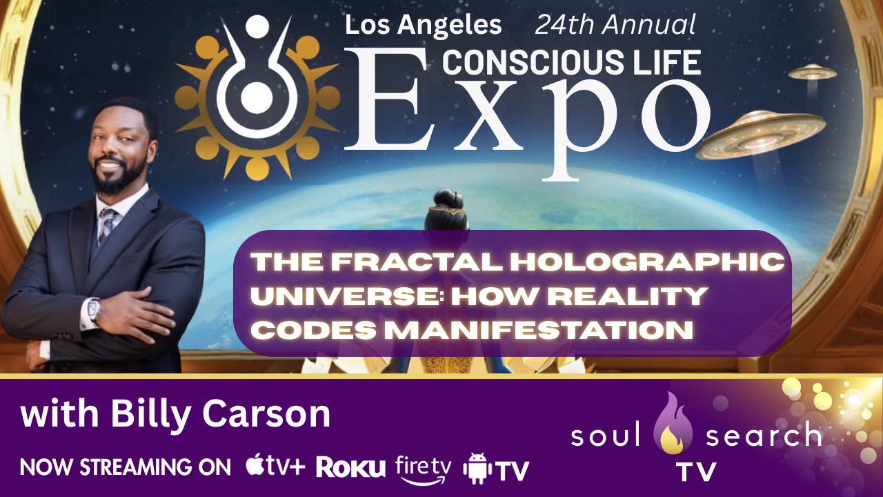 Los Angeles 24th Annual CONSCIOUS LIFE: The Fractal Holographic Universe: How Reality Codes Manifestation by Billy Carson