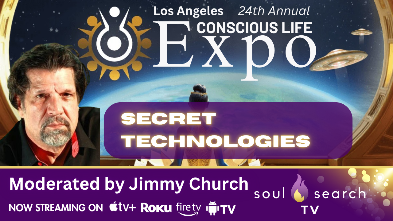 Los Angeles 24th Annual CONSCIOUS LIFE: SECRET TECHNOLOGIES Moderated by Jimmy Church