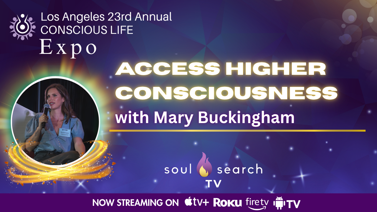 Los Angeles 23rd Annual CONSCIOUS LIFE : Access Higher Consciousness with Mary Buckingham