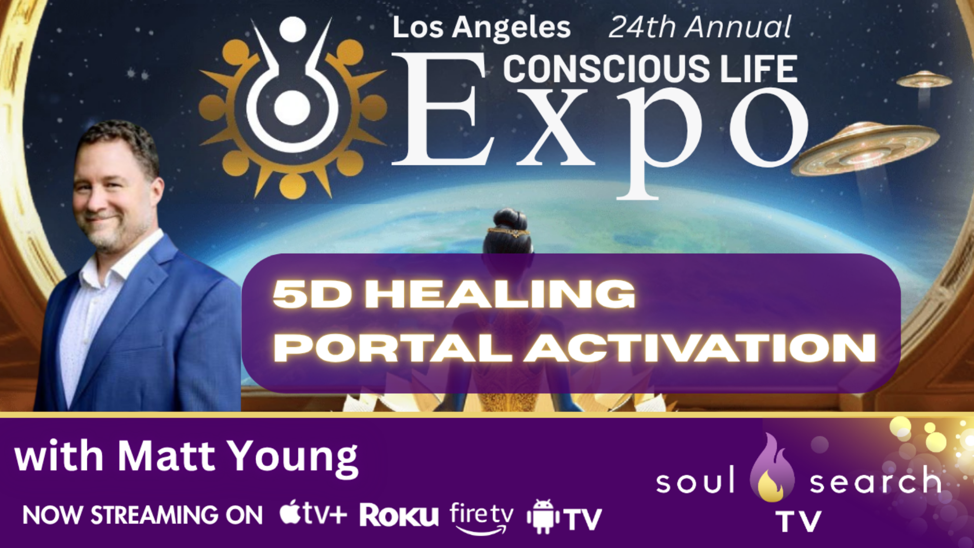 Los Angeles 24th Annual CONSCIOUS LIFE: 5D Healing Portal Activation with Matt Young