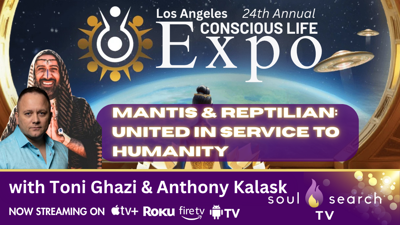 Los Angeles 24th Annual CONSCIOUS LIFE: Mantis & Reptilian: United in Service to Humanity with Toni Ghazi & Anthony Kalask