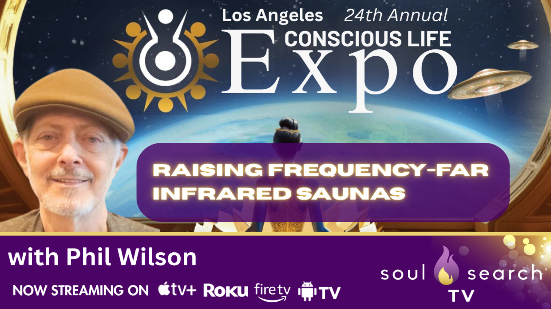 Los Angeles 24th Annual CONSCIOUS LIFE: Raising Frequency-Far Infrared Saunas with Phil Wilson