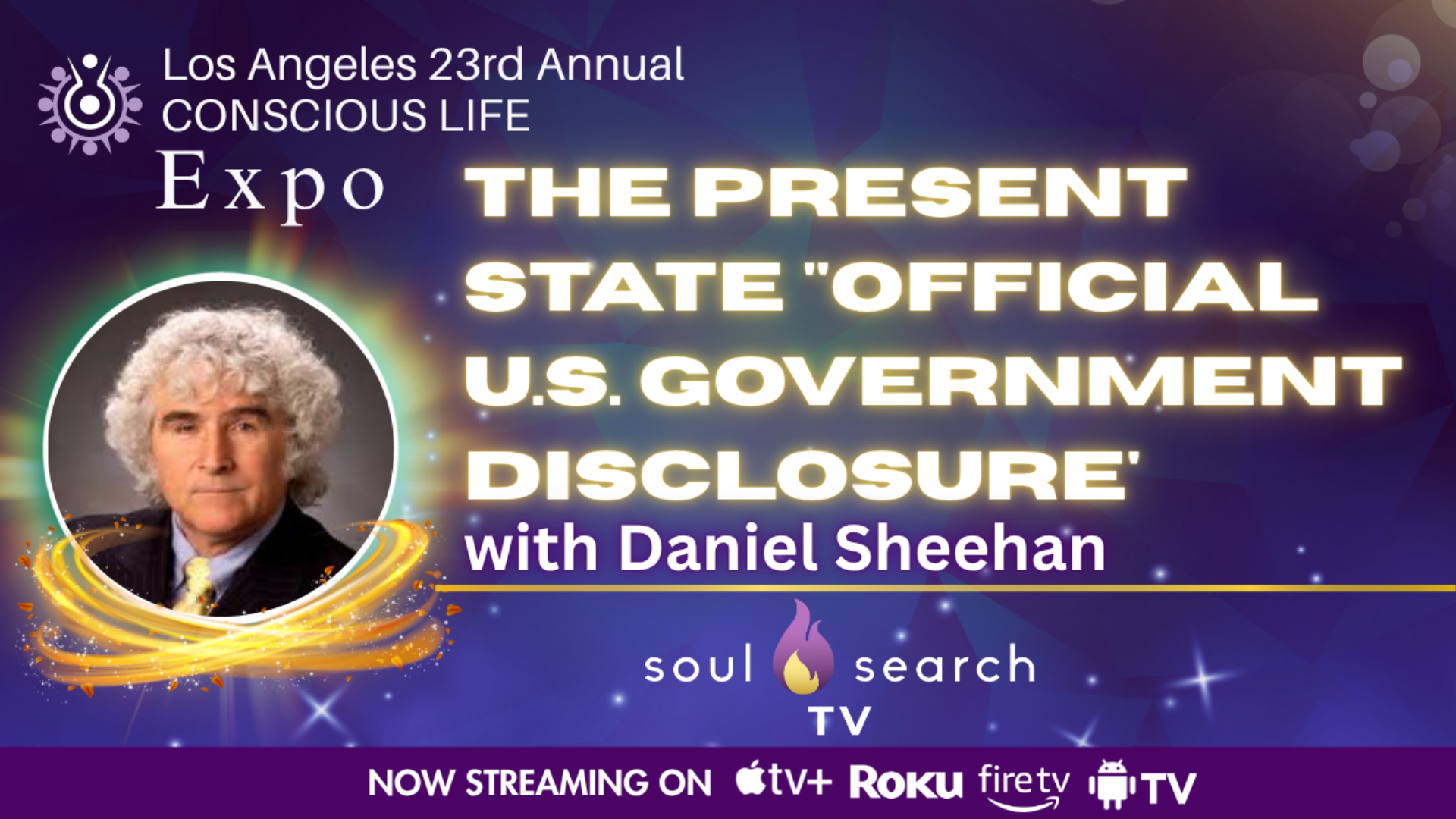 Los Angeles 23rd Annual CONSCIOUS LIFE : The Present State "Official U.S. Government Disclosure' with Daniel Sheehan