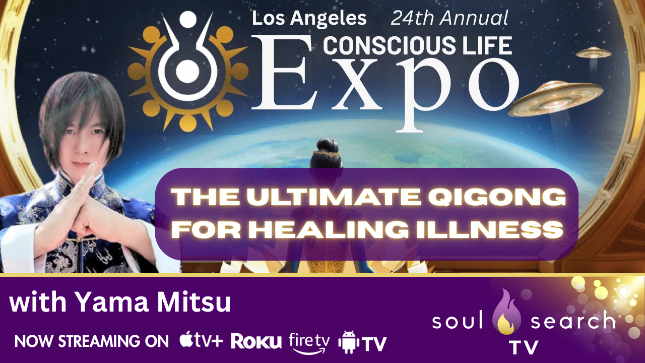 Los Angeles 24th Annual CONSCIOUS LIFE: The Ultimate Qigong for Healing Illness with Yama Mitsu