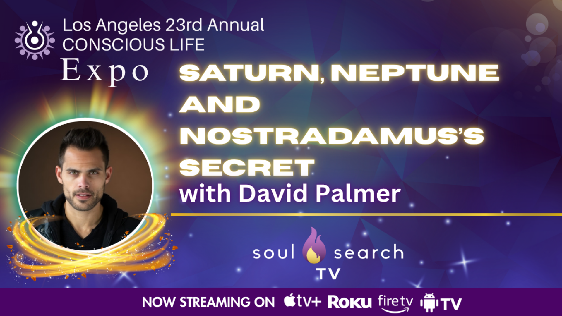 Los Angeles 23rd Annual CONSCIOUS LIFE : Saturn, Neptune and Nostradamus’s Secret with David Palmer