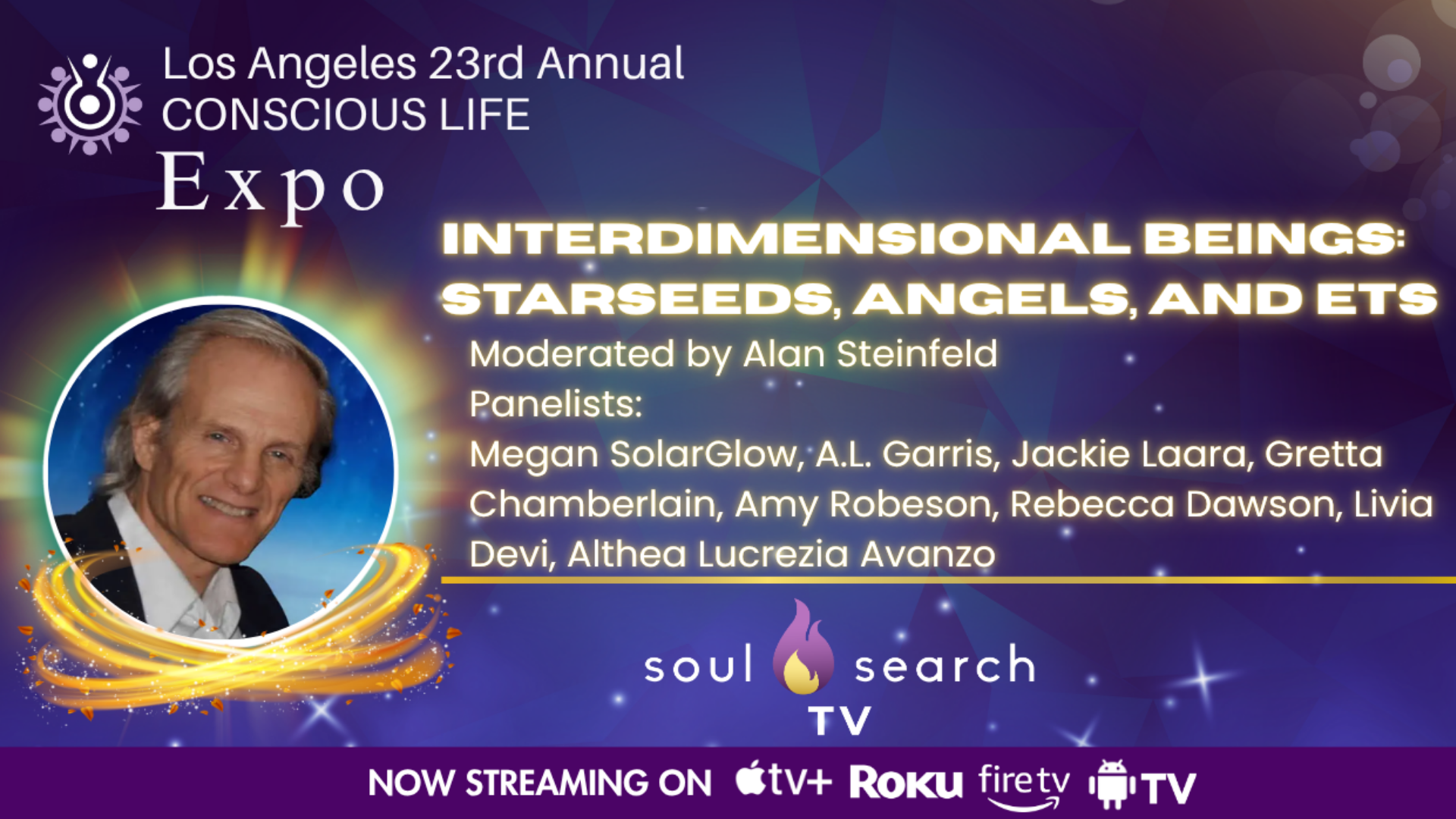 Los Angeles 23rd Annual CONSCIOUS LIFE : Interdimensional Beings: Starseeds, Angels, and ETs Moderated by Alan Steinfeld