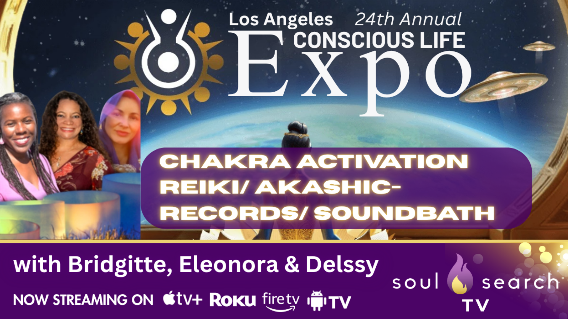 Los Angeles 24th Annual CONSCIOUS LIFE: Chakra Activation Reiki/ Akashic-Records/ SoundBath with Bridgitte, Eleonora & Delssy