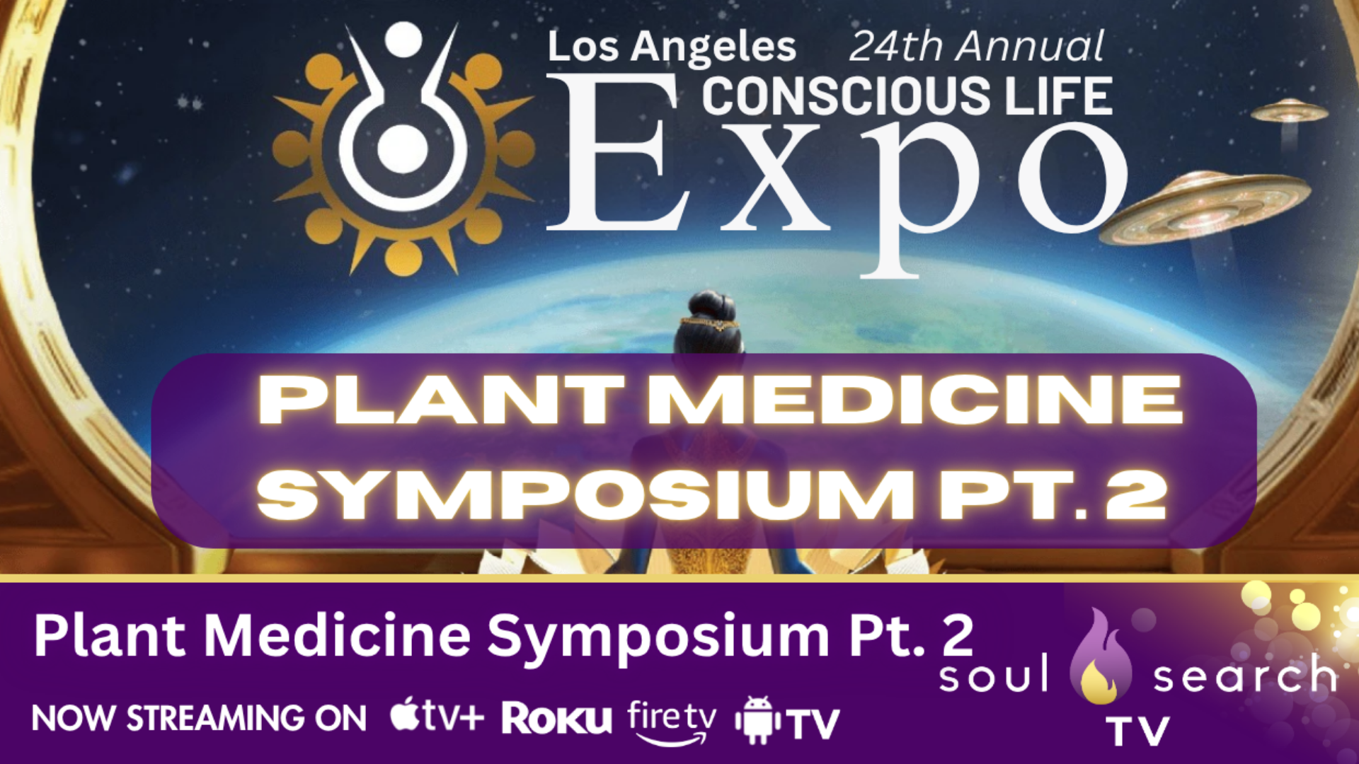 Los Angeles 24th Annual CONSCIOUS LIFE: Plant Medicine Symposium PT.2