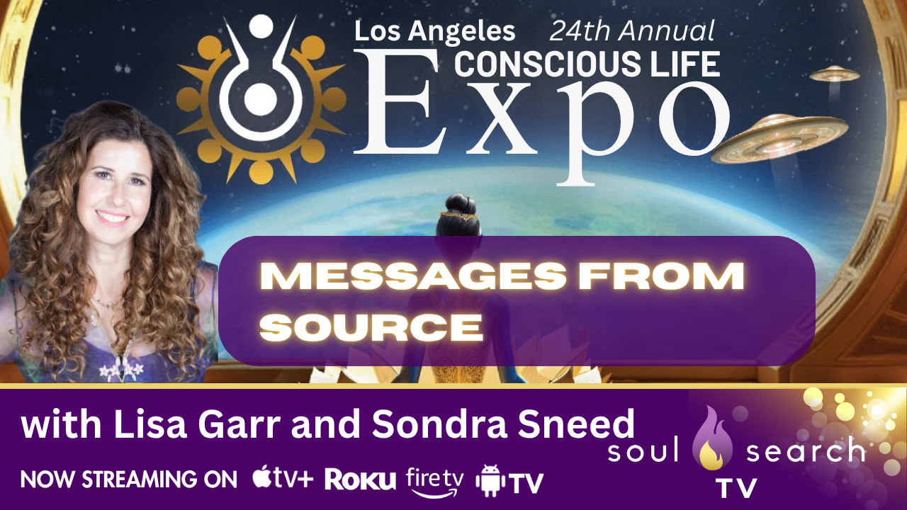 Los Angeles 24th Annual CONSCIOUS LIFE: Messages from Source with Lisa Garr and Sondra Sneed