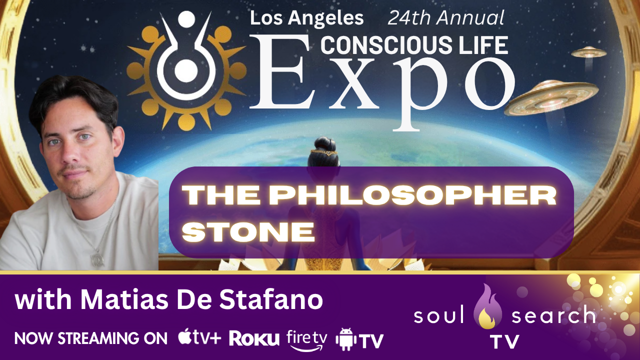 Los Angeles 24th Annual CONSCIOUS LIFE: The Philosopher Stone by Matias De Stafano