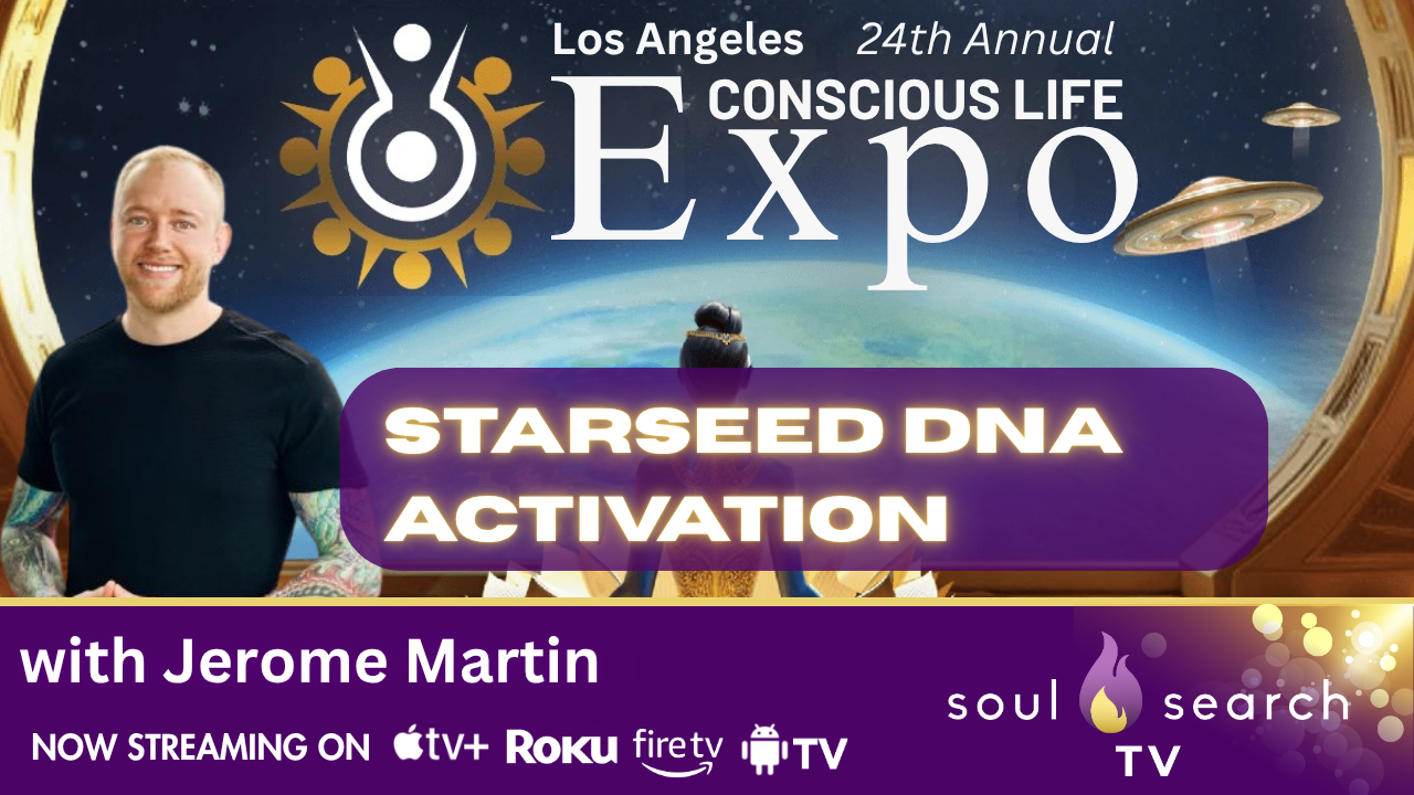 Los Angeles 24th Annual CONSCIOUS LIFE: Starseed DNA Activation with Jerome Martin