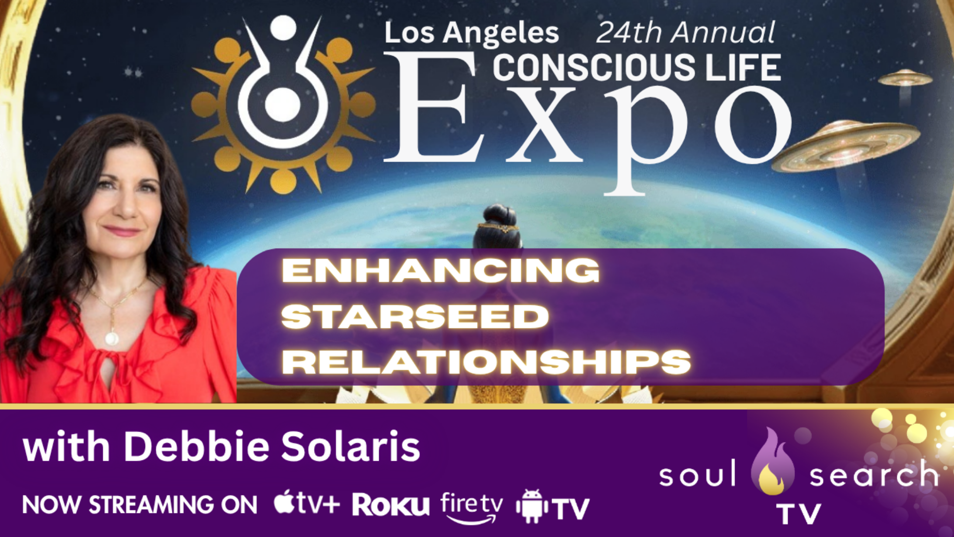 Los Angeles 24th Annual CONSCIOUS LIFE: Enhancing Starseed Relationships with Debbie Solaris