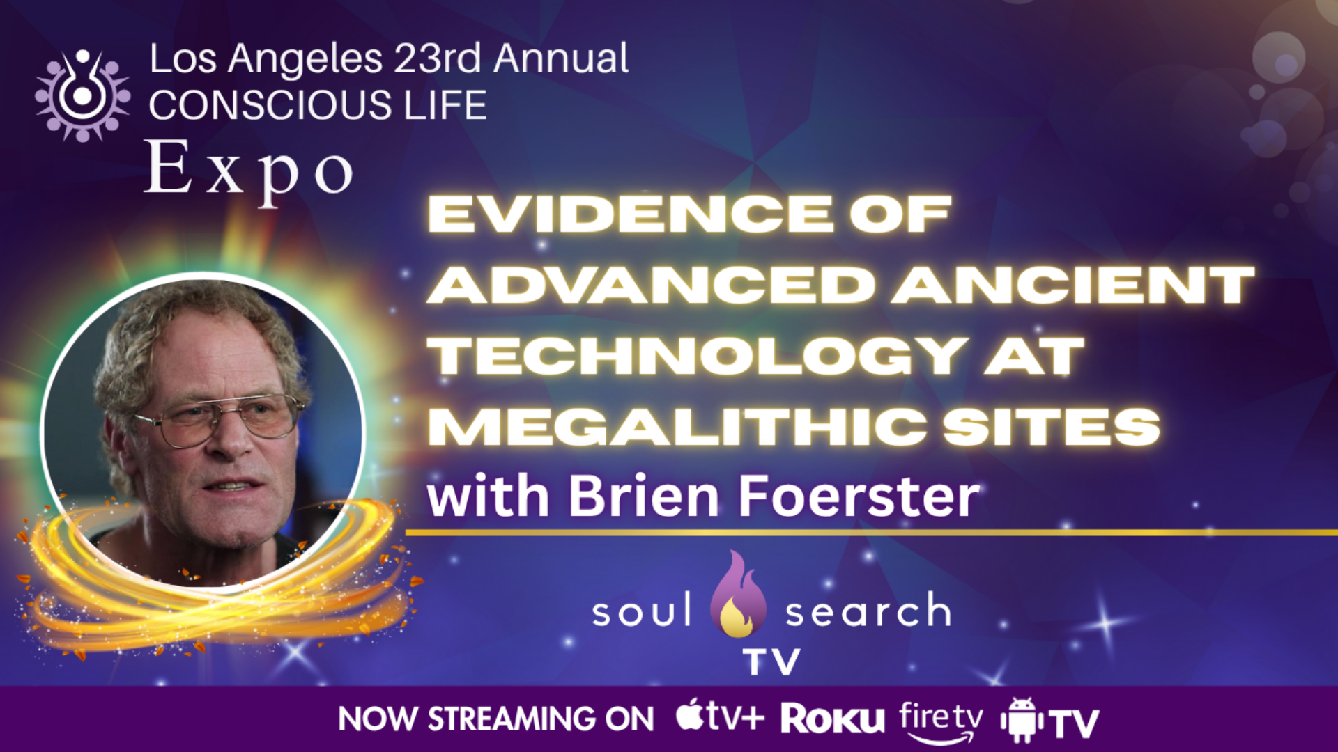 Los Angeles 23rd Annual CONSCIOUS LIFE : Evidence of Advanced Ancient Technology at Megalithic Sites with Brien Foerster
