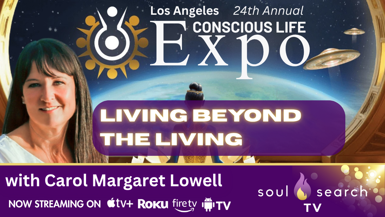 Los Angeles 24th Annual CONSCIOUS LIFE: Living Beyond the Living with Carol Margaret Lowell