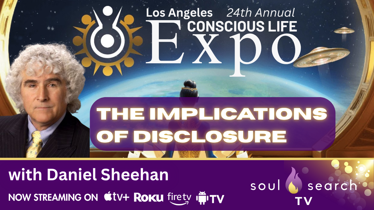 Los Angeles 24th Annual CONSCIOUS LIFE: The Implications of Disclosure with Daniel Sheehan