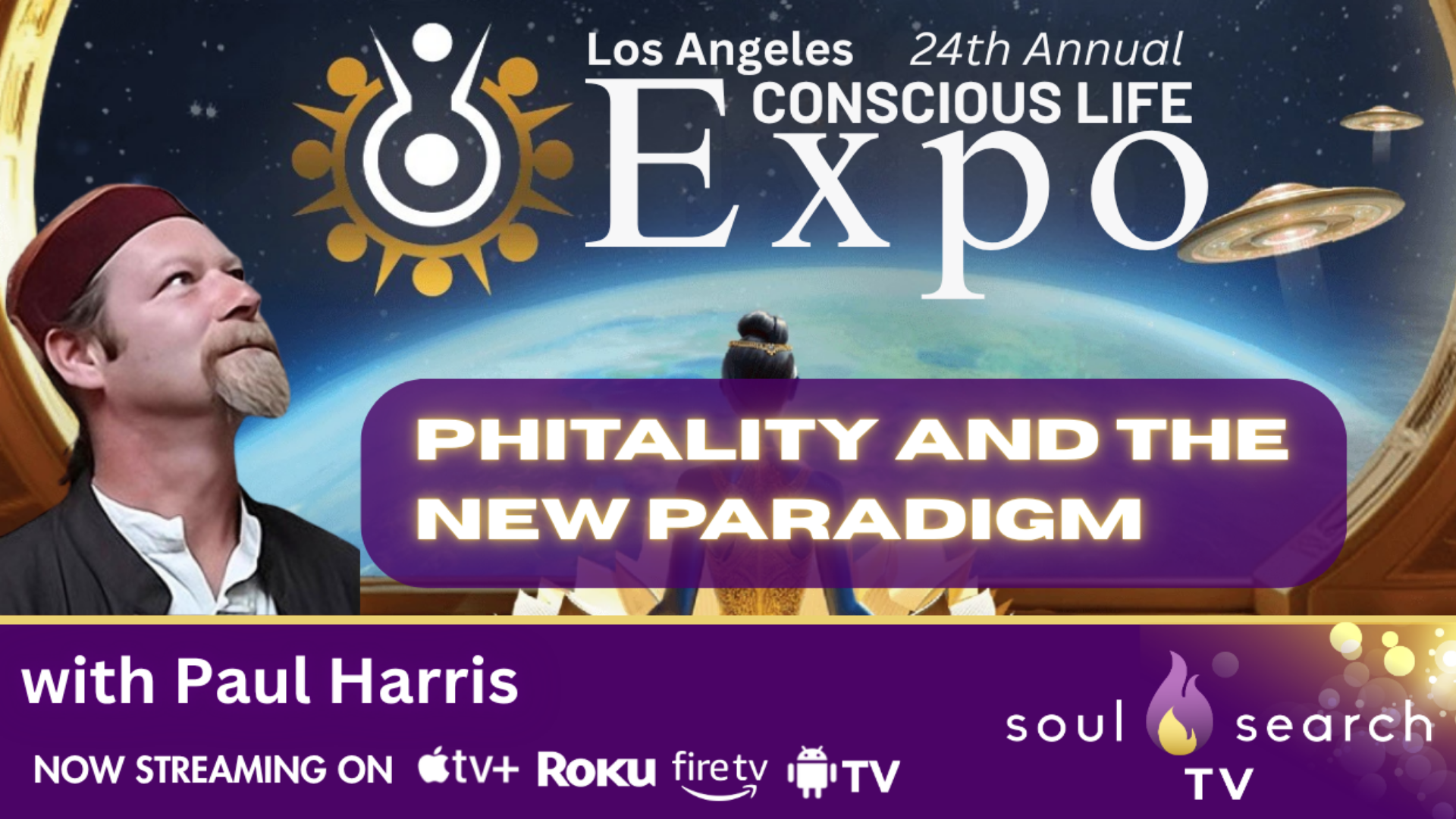 Los Angeles 24th Annual CONSCIOUS LIFE: Phitality and the New Paradigm with Paul Harris