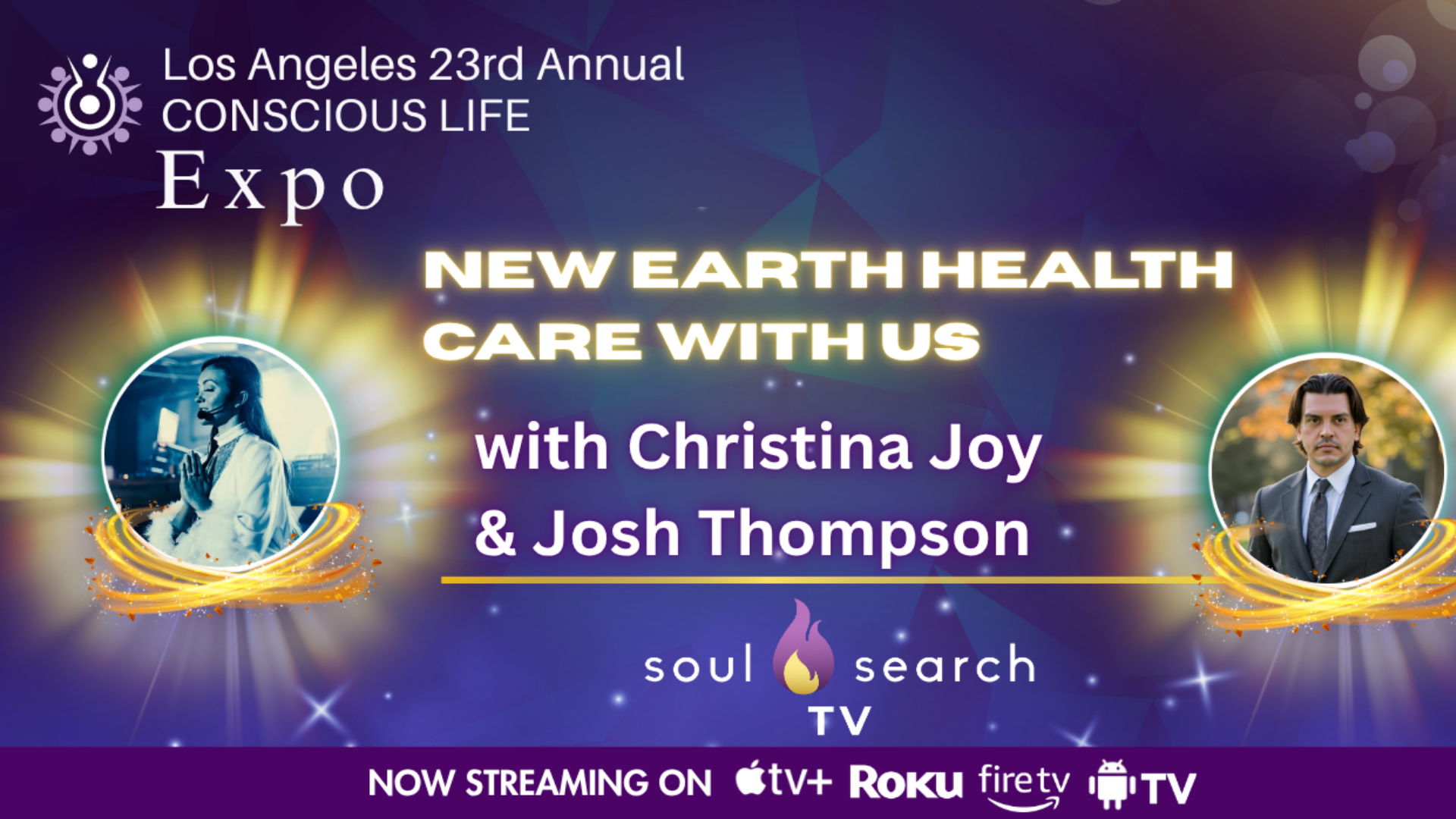 Los Angeles 23rd Annual CONSCIOUS LIFE : New Earth Health Care with US with Christina Joy & Josh Thompson