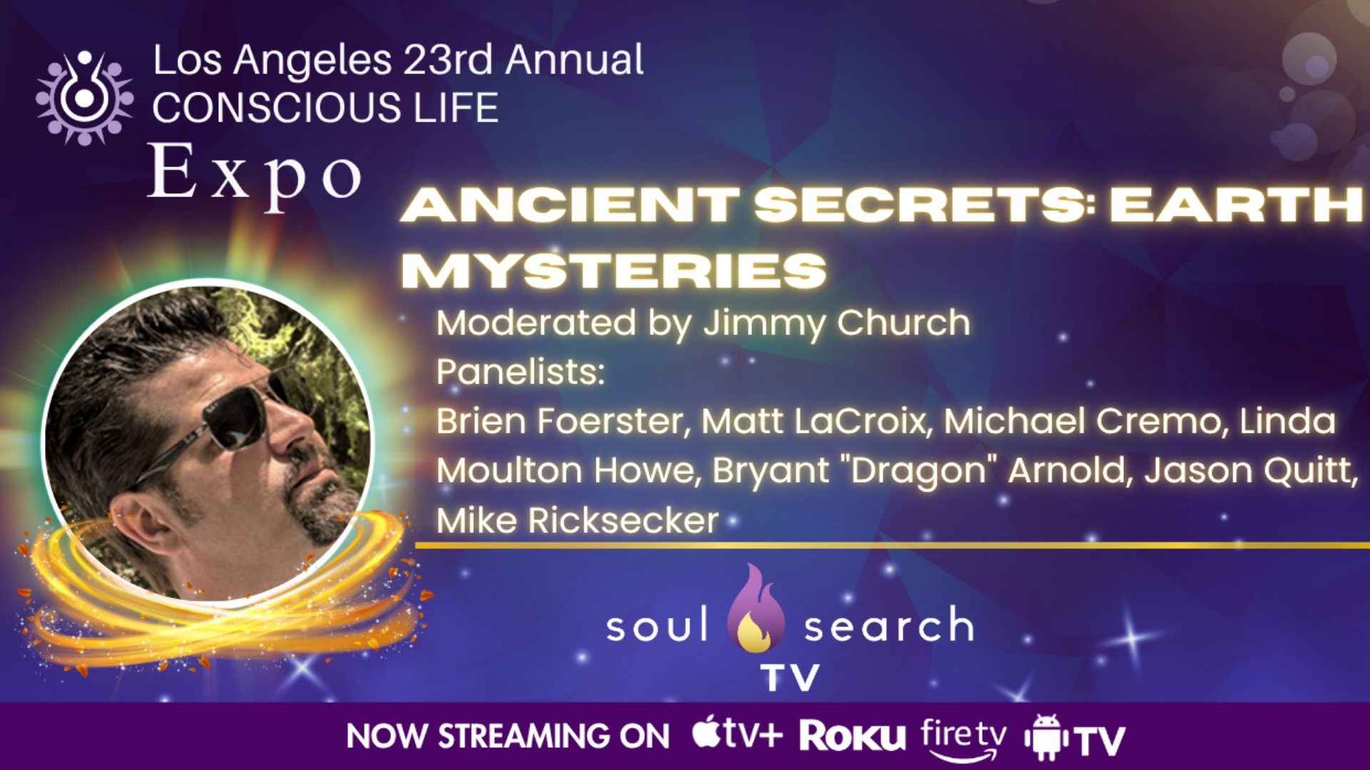 Los Angeles 23rd Annual CONSCIOUS LIFE : Ancient Secrets: Earth Mysteries Moderated by Jimmy Church