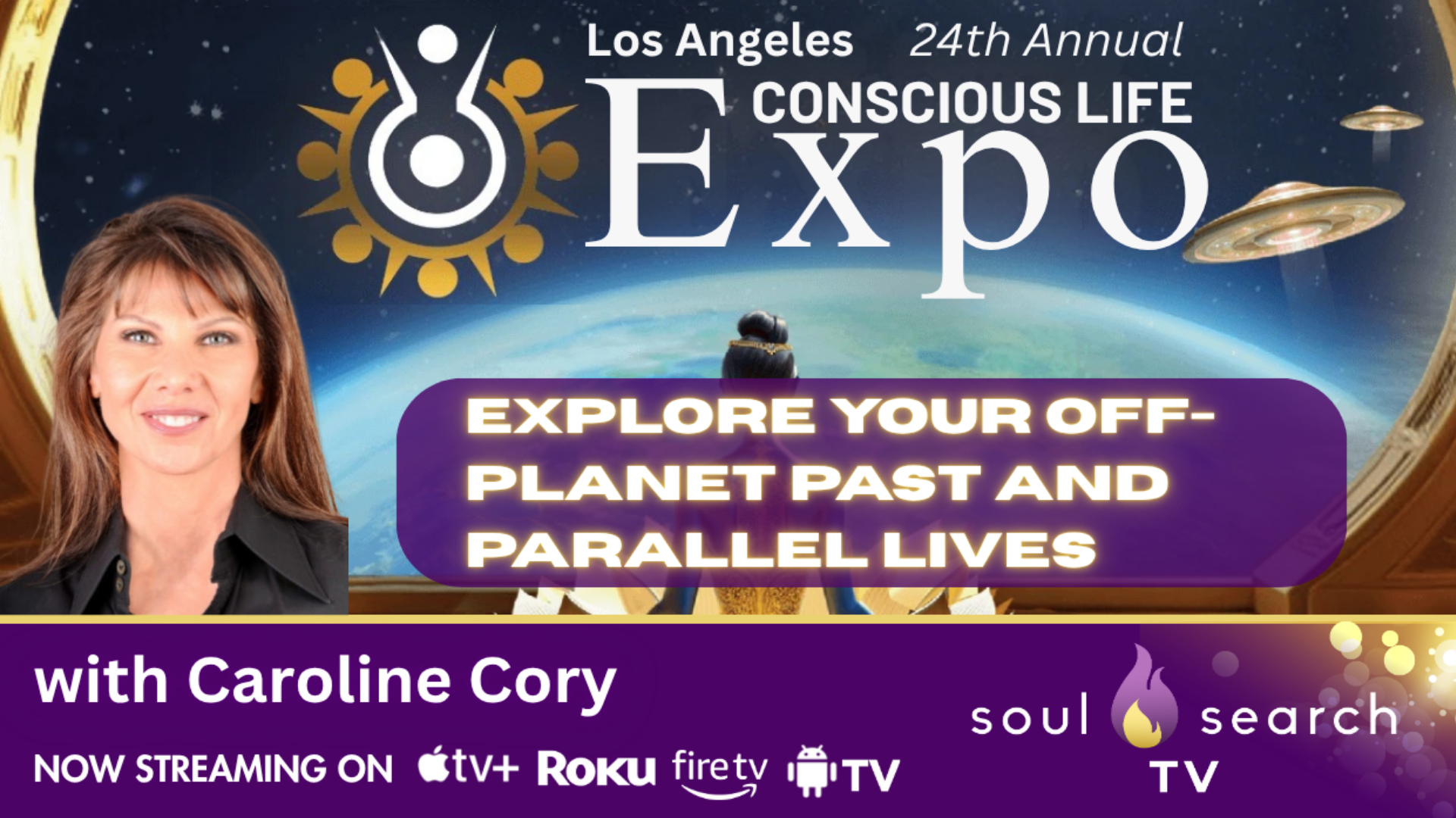 Los Angeles 24th Annual CONSCIOUS LIFE: Explore Your Off-Planet Past and Parallel Lives by Caroline Cory