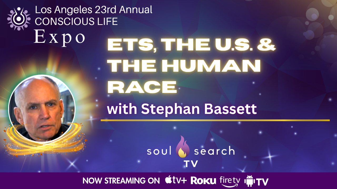 Los Angeles 23rd Annual CONSCIOUS LIFE : ETs, the U.S. & the Human Race with Stephan Bassett