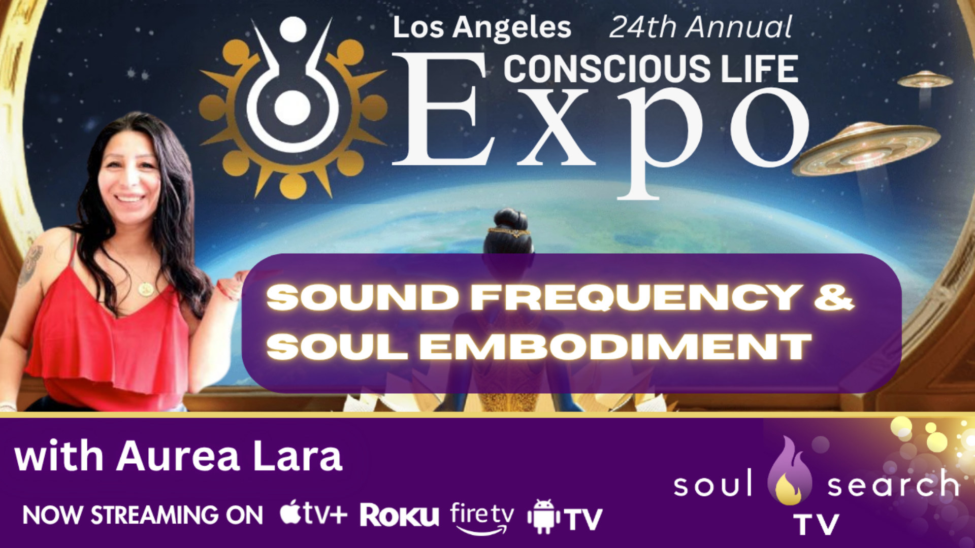 Los Angeles 24th Annual CONSCIOUS LIFE: Sound Frequency & Soul Embodiment with Aurea Lara