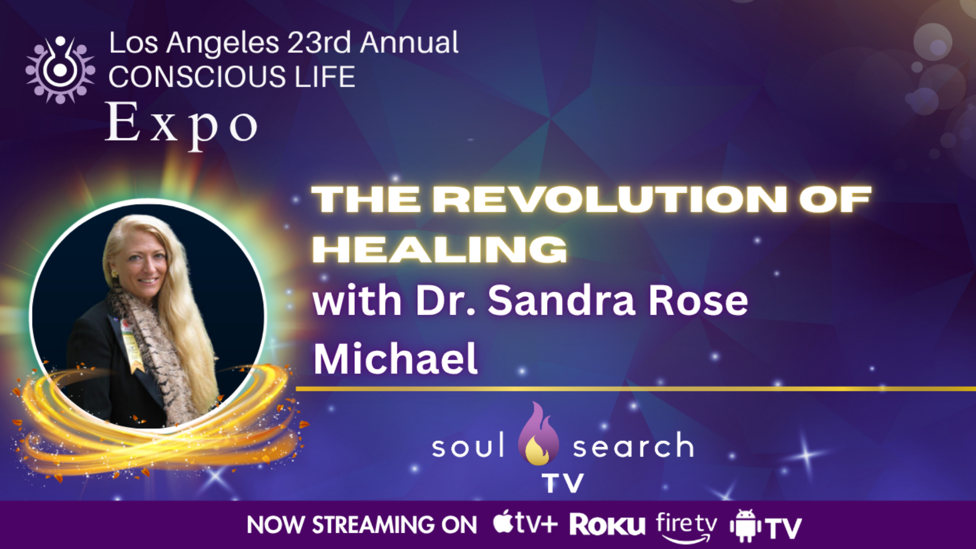 Los Angeles 23rd Annual CONSCIOUS LIFE :The Revolution of Healing with Dr. Sandra Rose Michael